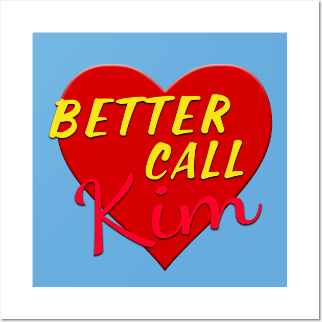 Heart Better Call Kim Wall Art by snknjak